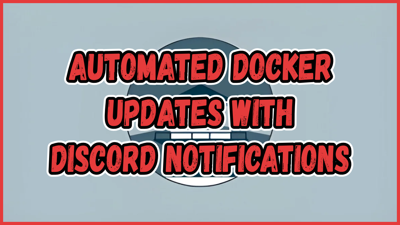 Watchtower – Automated Docker Updates with Discord Notifications