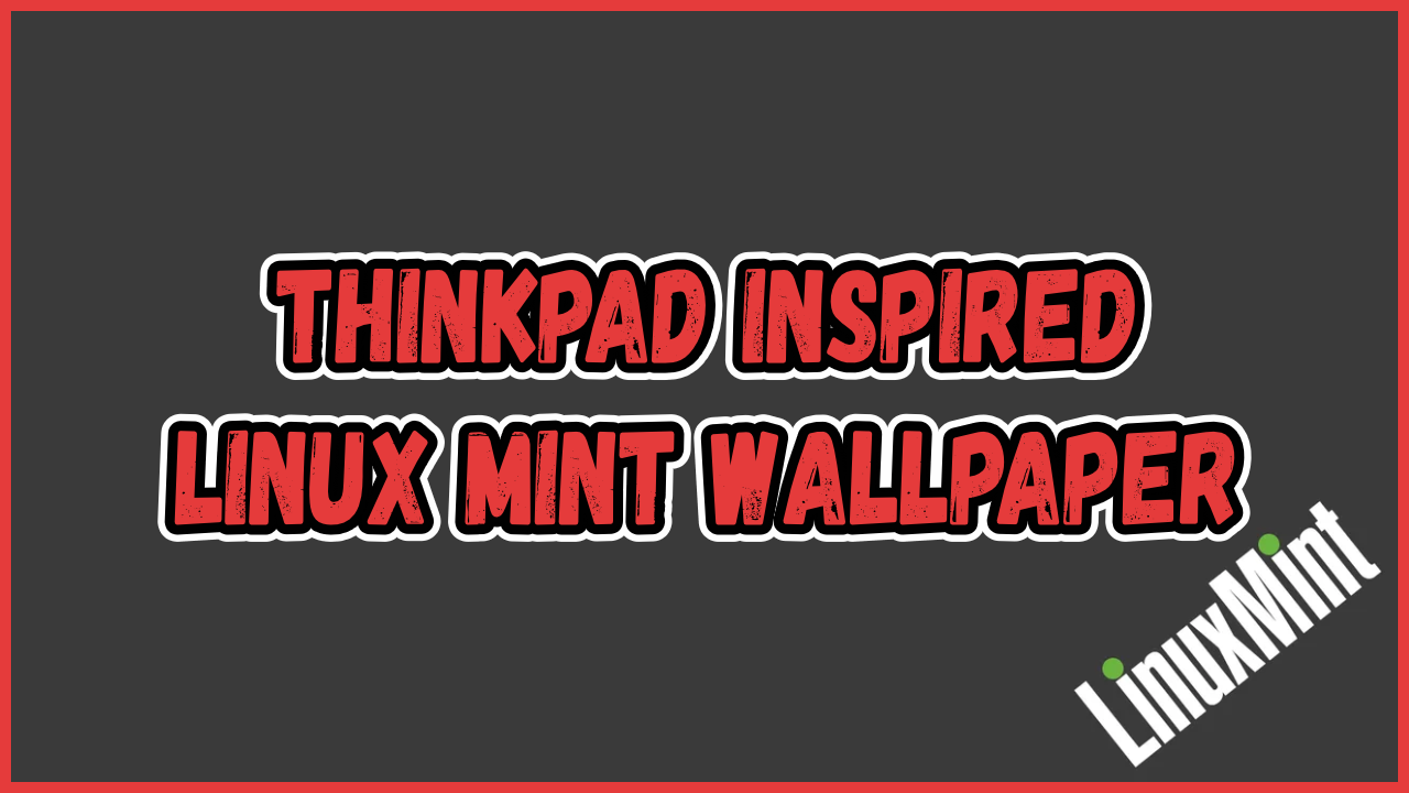 ThinkPad Inspired Linux Mint Wallpaper