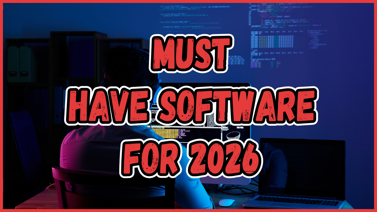 Must Have Software for 2026